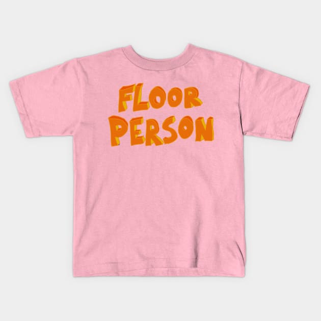 Elevate Your Chill Game with FLOOR PERSON Style Kids T-Shirt by HFGJewels